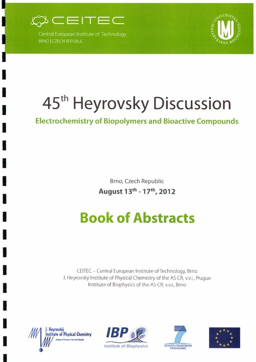 Electrochemistry of Biopolymers and Bioactive Compounds :45th Heyrovsky discussion : August 13th-17th, 2012, Brno, Czech Republic : book of abstracts