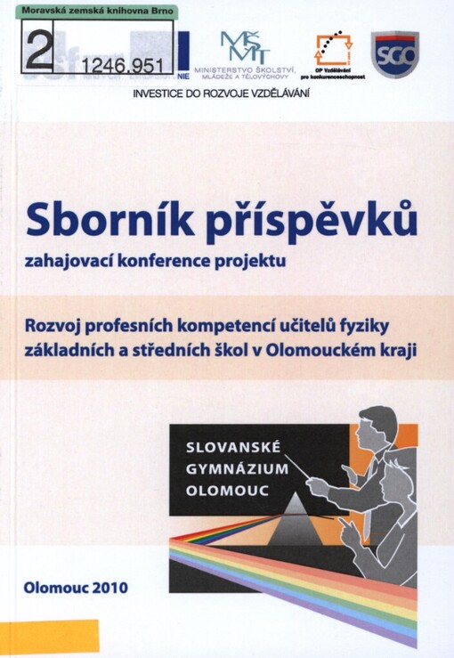 Sborník příspěvků zahajovací konference projektu Rozvoj profesních kompetencí učitelů fyziky základních a středních škol v Olomouckém kraji: Olomouc 2010