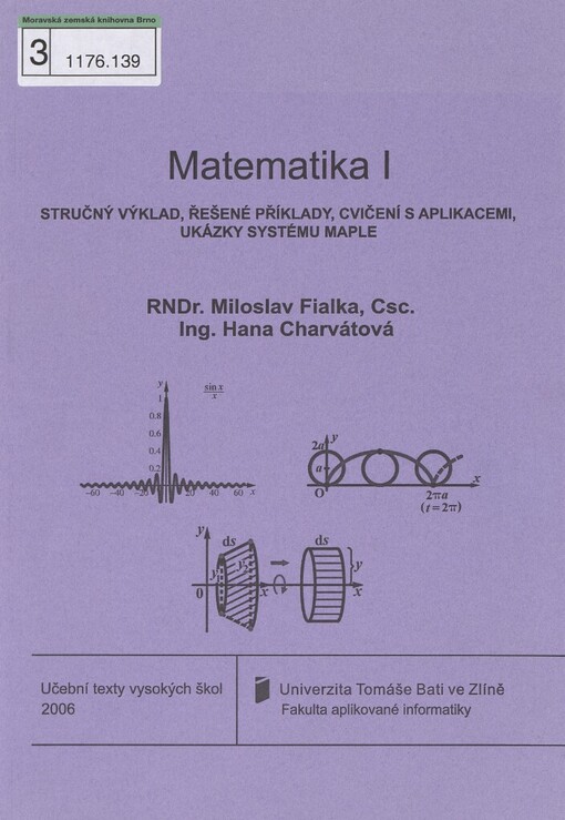 Matematika I: stručný výklad, řešené příklady, cvičení s aplikacemi, ukázky systému Maple : učební text