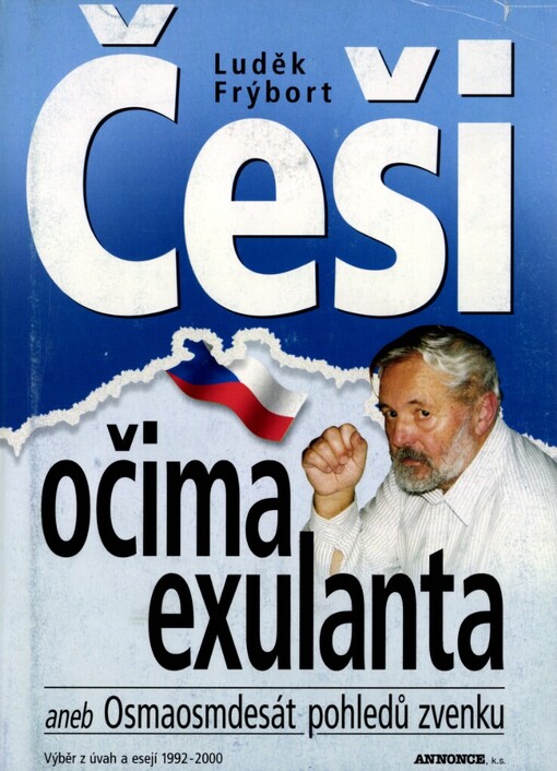 Češi očima exulanta, aneb, Osmaosmdesát pohledů zvenku: výběr z úvah a esejí 1992-2000