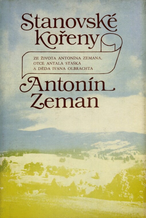 Stanovské kořeny: ze života Antonína Zemana, otce Antala Staška a děda Ivana Olbrachta