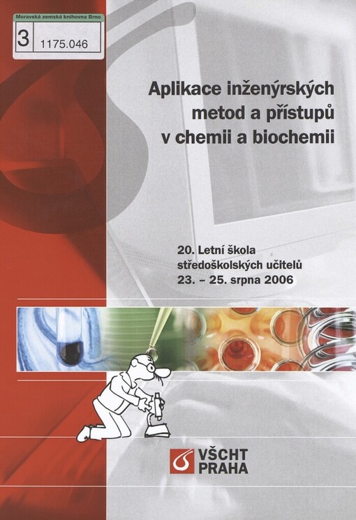 Aplikace inženýrských metod a přístupů v chemii a biochemii: 20. letní škola středoškolských učitelů : 23.-25. srpna 2006