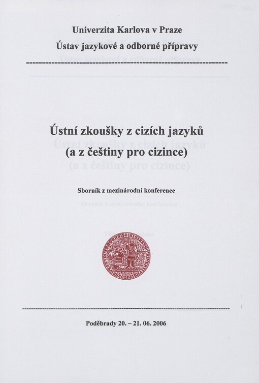 Ústní zkoušky z cizích jazyků (a z češtiny pro cizince): sborník z mezinárodní konference : Poděbrady, 20.-21.06.2006