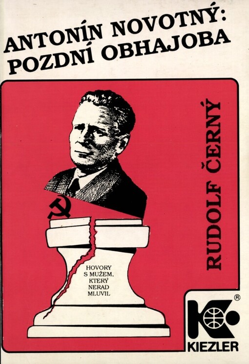 Antonín Novotný: Pozdní obhajoba: hovory s mužem, který nerad mluvil