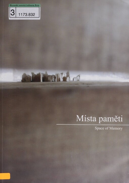 Místa paměti: mezinárodní umělecké sympozium = Space of Memory : international art symposium
