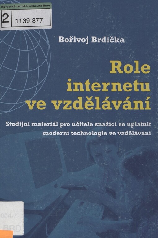 Role internetu ve vzdělávání: studijní materiál pro učitele snažící se uplatnit moderní technologie ve výuce
