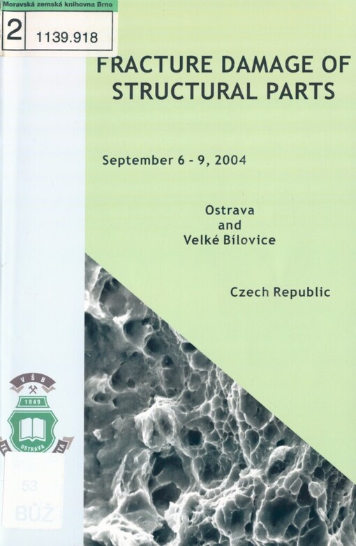 Fracture damage of structural parts: [proceedings of the grant workshop on ... Technical University of Ostrava, Czech Republic 6-9 September 2004]