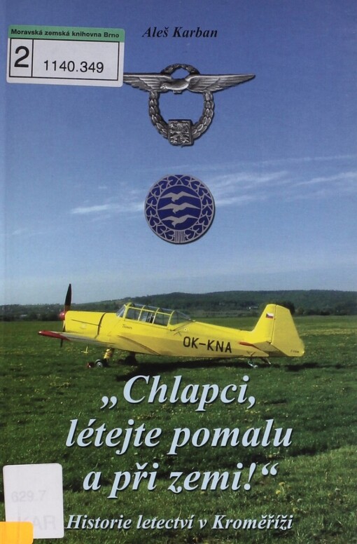 Chlapci, létejte pomalu a při zemi!: historie letectví v Kroměříži