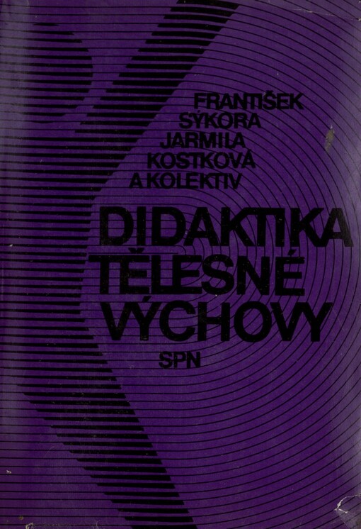 Didaktika tělesné výchovy :[učební text pro posl. stud. oboru tělesná výchova a sport]