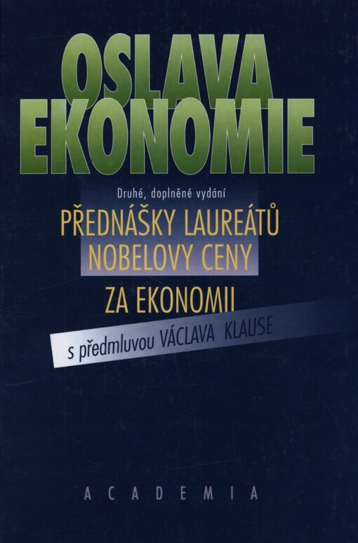 Oslava ekonomie: přednášky laureátů Nobelovy ceny za ekonomii