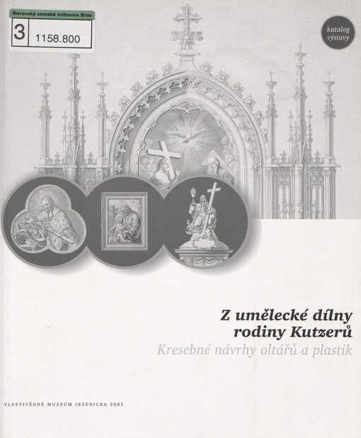 Z umělecké dílny rodiny Kutzerů: kresebné návrhy oltářů a plastik : výstavní sál Vodní tvrze, 27.9.-26.11.2005 : katalog výstavy