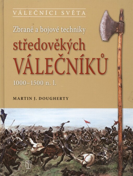 Zbraně a bojové techniky středověkých válečníků :1000-1500 n.l.