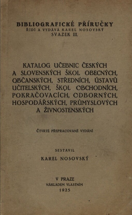 Katalog učebnic českých a slovenských škol obecných, občanských, středních, ústavů učitelských, škol obchodních, pokračovacích, odborných, hospodářských, průmyslových a živnostenských