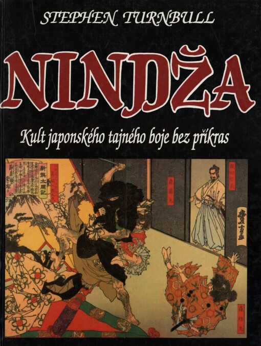 Nindža: Kult japonského tajného boje bez příkras