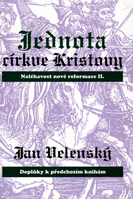 Jednota církve Kristovy :naléhavost nové reformace II. : doplňky k předchozím knihám