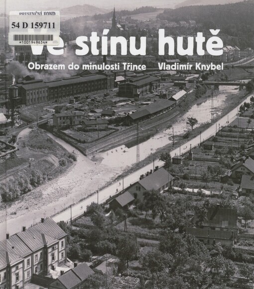 Ve stínu hutě: obrazem do minulosti Třince = [Pod osłoną huty : widoki z przeszłości Trzyńca]