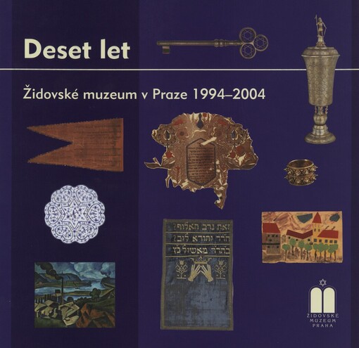 Deset let: Židovské muzeum v Praze 1994-2004
