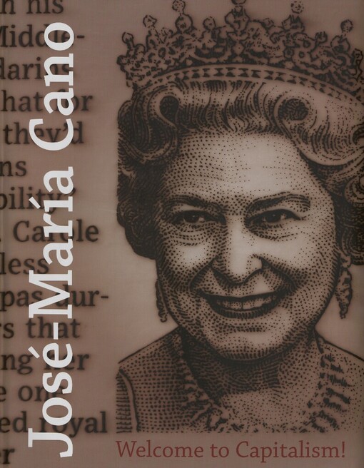 José-María Cano: welcome to capitalism! = vítejte v kapitalismu! : [exhibition DOX Centre for Contemporary Art, Prague, October 19, 2008 - February 9, 2009]