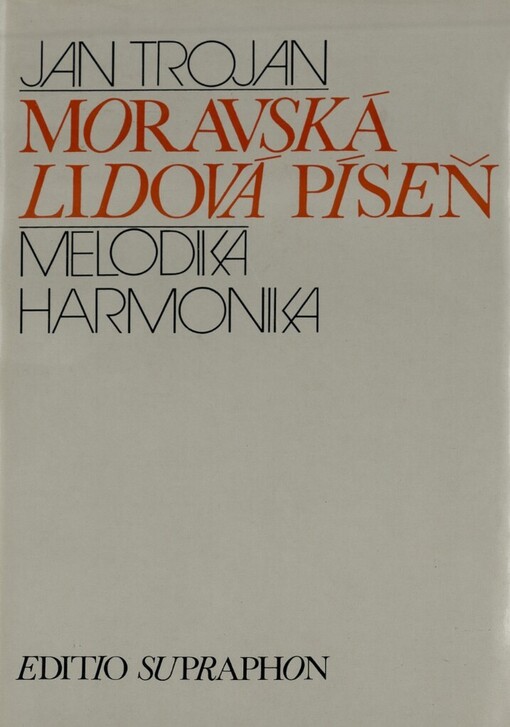 Moravská lidová píseň :melodika - harmonika : o harmonické struktuře lidové písně jako rezultátu melodické složky