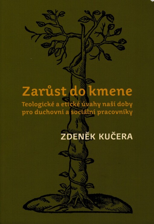 Zarůst do kmene: teologické a etické úvahy naší doby pro duchovní a sociální pracovníky