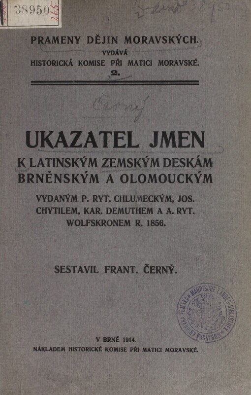 Ukazatel jmen k latinským zemským deskám brněnským a olomouckým vydaným P. ryt. Chlumeckým, Jos. Chytilem, Kar. Demuthem a A. ryt. Wolfskronem r. 1856