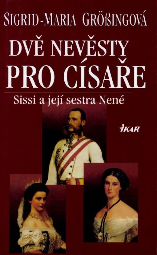 Dvě nevěsty pro císaře: Sissi a její sestra Nené