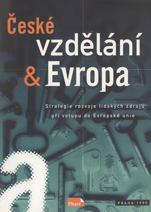 České vzdělání a Evropa: strategie rozvoje lidských zdrojů v České republice při vstupu do Evropské unie : Program Phare, projekt č. CZ 9405-01-03-01