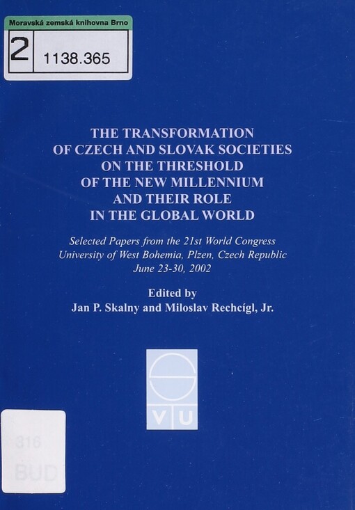 transformation of czech and slovak societies on the threshold of the new millennium and their role in the global world: selected papers from the 21st World congress University of West Bohemia, Plzen, Czech republic june 23-30, 2002