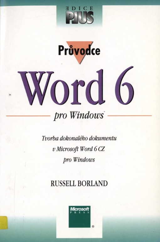 Průvodce Word 6 pro Windows: tvorba dokonalého dokumentu v Microsoft Word 6 CZ pro Windows