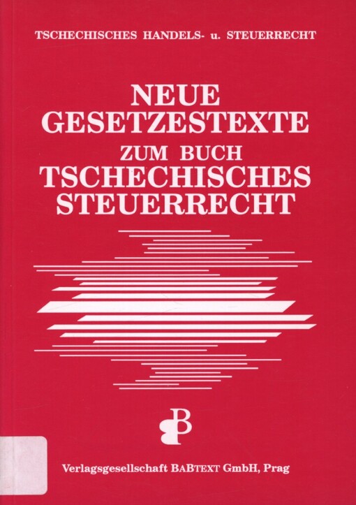 Neue Gesetzestexte zum Buch Tschechisches Handels- und Steuerrecht
