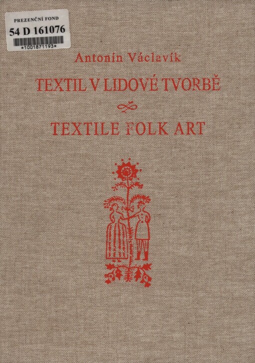 Textil v lidové tvorbě =: Textile folk art : lidové umělecké textilie v Čechách a na Moravě