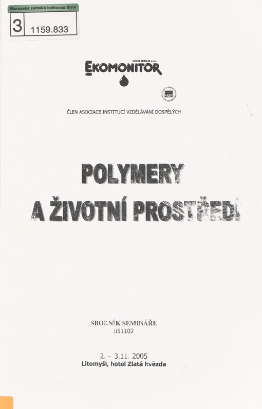 Polymery a životní prostředí: sborník semináře 051102 : 2.-3.11.2005 Litomyšl, hotel Zlatá hvězda