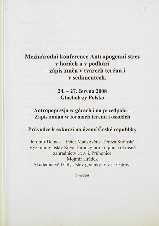 Mezinárodní konference Antropogenní stres v horách a podhůří - zápis změn v tvarech terénu i v sedimentech =: Antropopresja w górach i na przedpolu - zapis zmian w formach terenu i osadách [i.e. osadach] : 24.-27. června 2008, Glucholazy, Polsko : průvodce k exkurzi na území České republiky