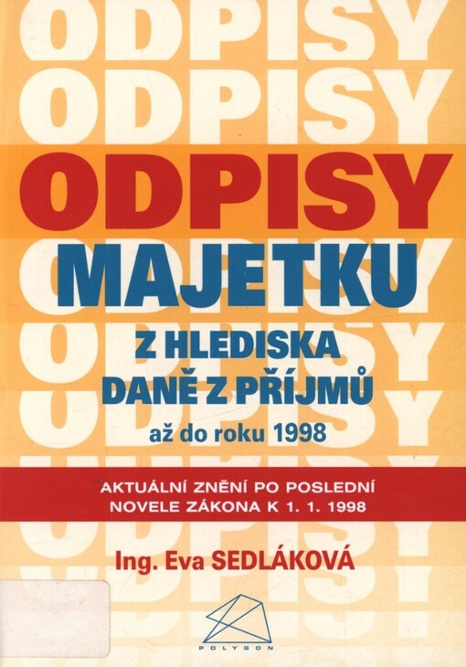 Odpisy majetku z hlediska daně z příjmů až do roku 1998: aktuální znění po poslední novele zákona k 1.1.1998