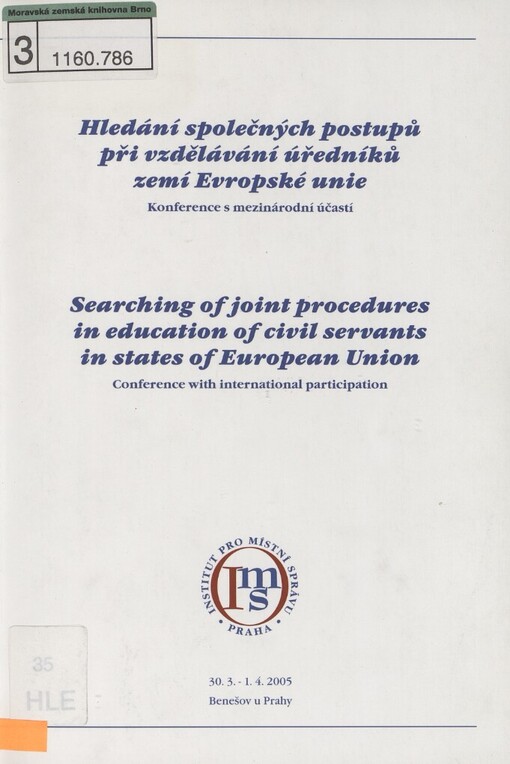 Hledání společných postupů při vzdělávání úředníků zemí Evropské unie: konference s mezinárodní účastí = Searching of joint procedures in education of civil servants in states of European Union : conference with international participation