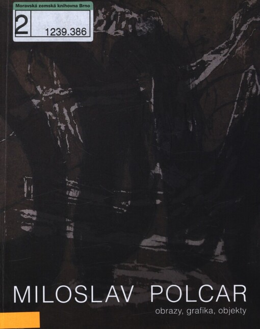 Miloslav Polcar: obrazy, grafika, objekty : [katalog výstav