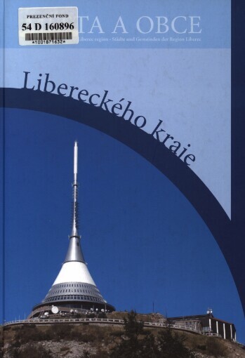 Města a obce Libereckého kraje =: Towns and villages of the Liberec Region = Städte und Gemeinden der Region Liberec