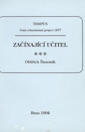 Začínající učitel: některé pedagogické problémy začínajících učitelů = The Beginning Teacher : Some pedagogical problems of beginning teachers