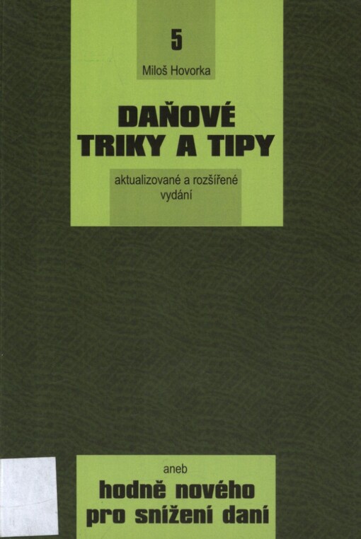 Daňové triky a tipy 5, aneb, Hodně nového pro snížení daní