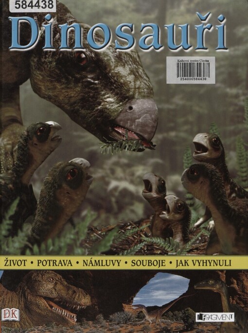 Dinosauři: [život, potrava, námluvy, souboje, jak vyhynuli