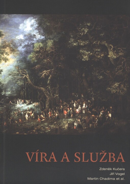 Víra a služba : společenství Církve československé husitské v myšlení a praxi