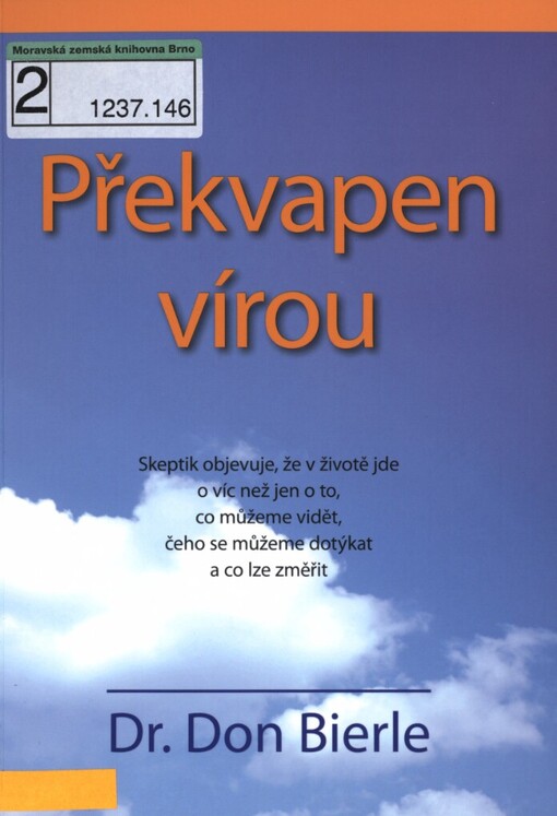 Překvapen vírou: skeptik objevuje, že v životě jde o víc než jen o to, co můžeme vidět, čeho se můžeme dotýkat a co lze změřit