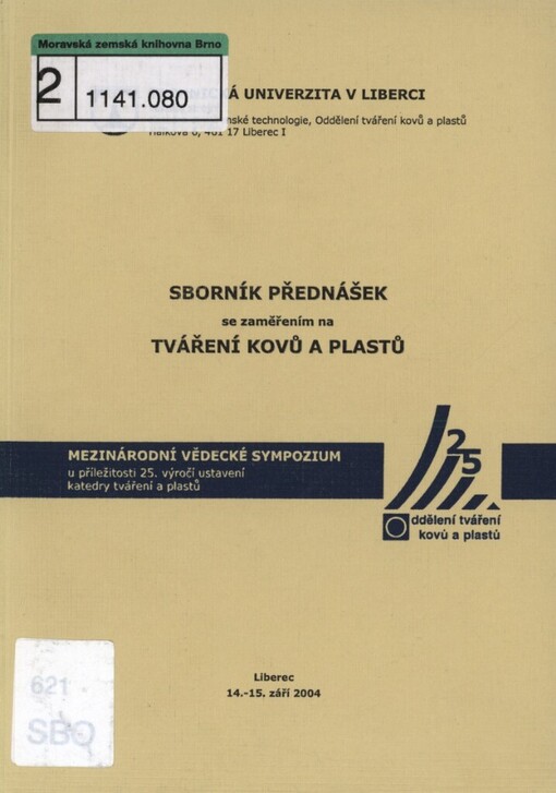 Sborník přednášek se zaměřením na tváření kovů a plastů: mezinárodní vědecké sympozium u příležitosti 25. výročí ustavení katedry tváření a plastů : Liberec 14.-15. září 2004