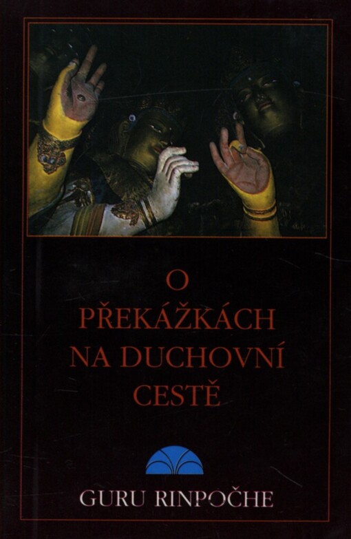 O překážkách na duchovní cestě: [Krátký životopis mistra Padmasambhavy od Džamgöna Kongtula]