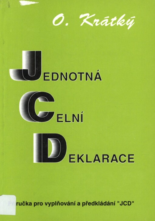 Jednotná celní deklarace: Příručka pro vyplňování a předkládání 