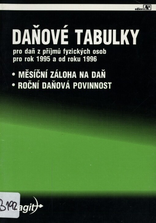 Daňové tabulky pro daň z příjmů fyzických osob pro rok 1995 a od roku 1996: měsíční záloha na daň : roční daňová povinnost