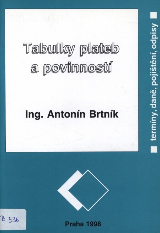 Tabulky plateb a povinností : termíny, daně, pojištění, odpisy