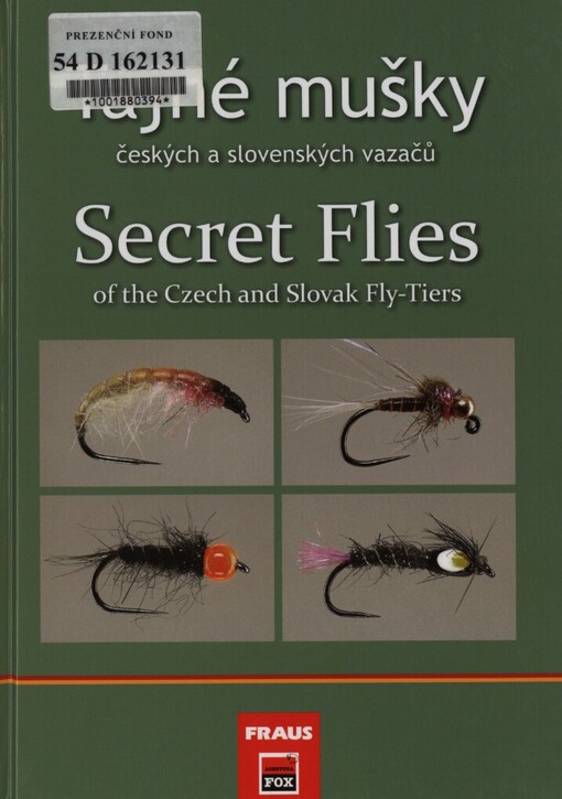 Tajné mušky českých a slovenských vazačů =: Secret flies of the Czech and Slovak fly-tiers