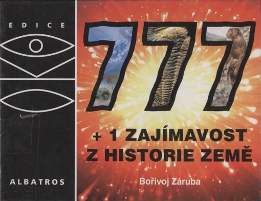 777+1 zajímavost z historie Země: neobvyklá encyklopedie, aneb, Vzhůru do minulosti