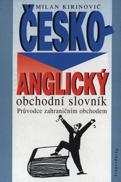 Česko-anglický obchodní slovník: průvodce zahraničním obchodem